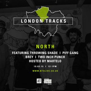 London Tracks: North w/ Martelo, Piff Gang, Throwing Shade & Two Inch Punch - 19th March 2015