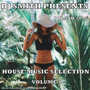 DJ SMITH PRESENTS HOUSE MUSIC SELECTION VOL.1