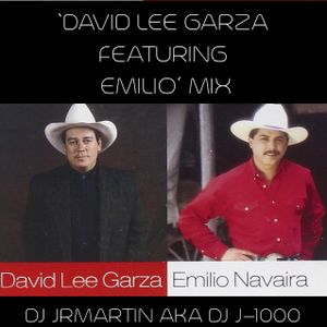 DAVID LEE GARZA FEATURING EMILIO NAVIARA, MIX BY DJ JRMARTIN AKA J-1000
