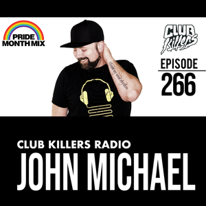 Club Killers Radio #266 - John Michael