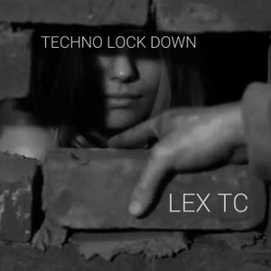 LEX TC - TECHNO LOCKDOWN