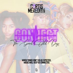 CONNECT | THE GOOD OLD DAYS - @CurtisMeredithh