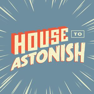 House to Astonish Episode 196 - The Silence Of The Homies