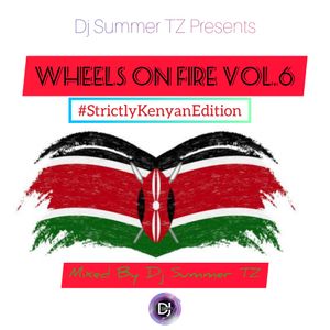 WHEELS ON FIRE VOL.6 #StrictlyKenyanEdition