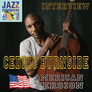 Interview CEDRIC BURNSIDE - American version