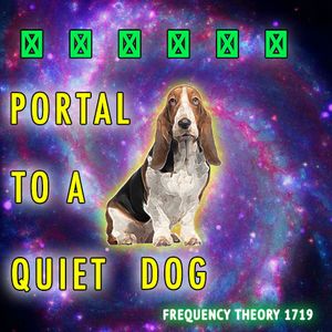 Frequency Theory 1719 "Portal to a Quiet Dog" thumbnail