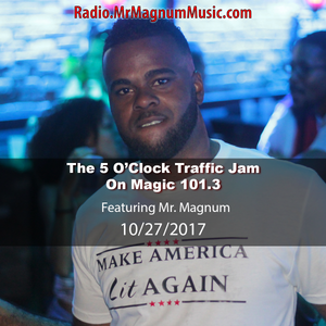5 O'Clock Traffic Jam 10-27-2017 on Magic 101.3