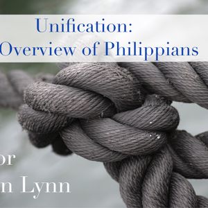 Unification - Overview of Philippians - Pastor Justin Lynn - 6/17/18 Sermon