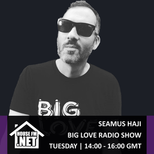 Seamus Haji - Big Love Radio Show 12 MAY 2020