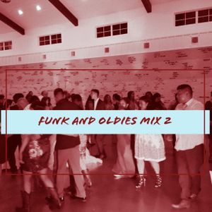 The Funk and Oldies Mix 2