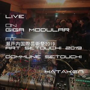 HATAKEN - Live on GIGA MODULAR at ART SETOUCHI