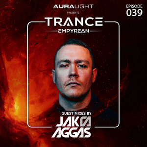 Trance Empyrean 039 by Auralight [feat. Jak Aggas]
