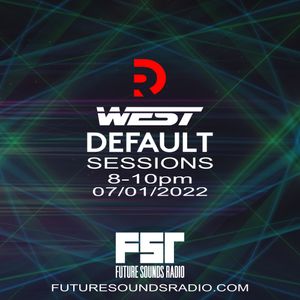West - Default Sessions -  Future Sounds Radio - January 2022