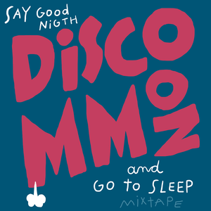 Say Goodnight Go To Sleep By Discommon Mixcloud