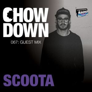 Chow Down : 067 : Guest Mix : SCOOTA