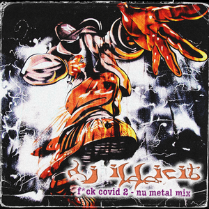 Cover art for F*ck Covid 2 (Nu Metal Mix) - 09/06/2021 by djillicit