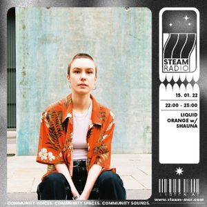 Liquid Orange w/ Shauna on STEAM Radio 15.01.22