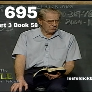 695 - Les Feldick Bible Study Lesson 3 - Part 3 - Book 58