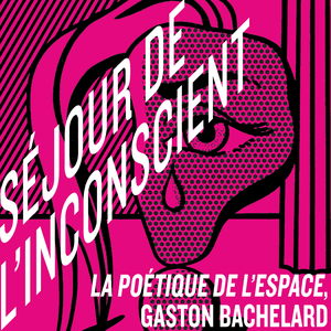 La Poétique de l'espace, Gaston Bachelard, 1957. Ou Séjour de l'inconscient.