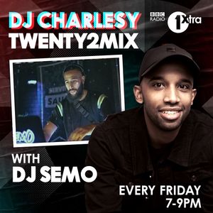 DJ Semo #Twenty2Mix w/ @DJCharlesy @bbc1xtra