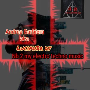 my electro techno music by andrea barbiera aka luciph3r dj