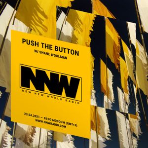 Push The Button w/ Shane Woolman - 23rd April 2020