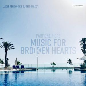 Jakub Rene Kosik's DJ Sets Trilogy: Music For Broken Hearts, Part One: Hope