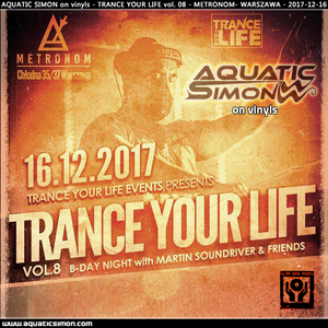 2017-12-16 - Aquatic Simon on vinyls - Trance Your Life vol. 08 (Metronom - Warszawa) - Lost In Time