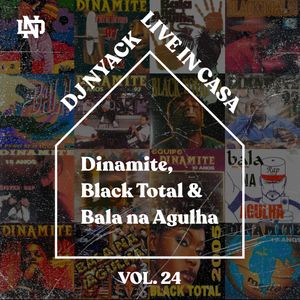 Live In Casa Vol. 24 [Especial Dinamite, Black Total & Bala Na Agulha]