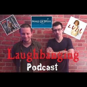 Laughbanging Podcast #3: The Final Sign of Evil (Sodom) - Lulu (Metallica)
