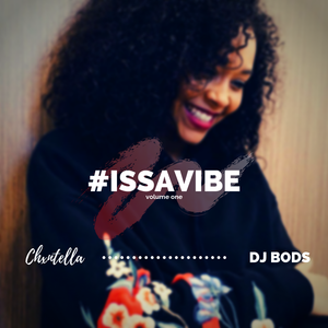 @Chxntella x @DJ_Bods #ISSAVIBE VOLUME ONE