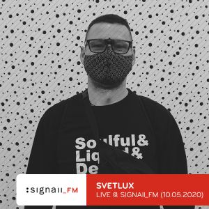 Svetlux - Live @ SIGNAll FM (10.05.2020)