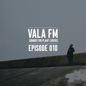 VALA FM | EPISODE 010