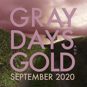Gray Days and Gold - September 2020