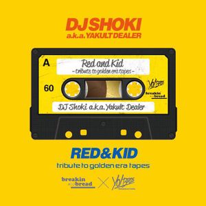 TRIBUTE TO GOLDEN ERA MIX TAPES "RED & KID" - DJ Shoki aka Yakult Dealer