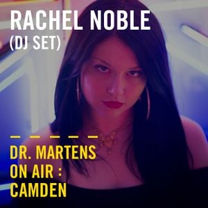 Cover art for Rachel Noble (DJ Set) | Dr. Martens On Air: Camden by drmartens