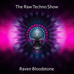 Raven Bloodstone - The Raw Techno Show Ep 007 - Dark Techno - Radio Sentinel