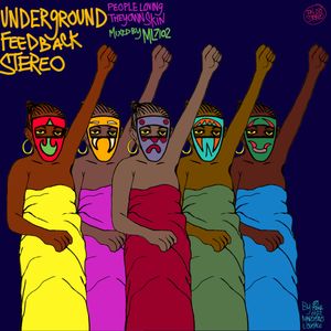 Underground Feedback Stereo - People Loving They Own Skin Mixed by ML7102