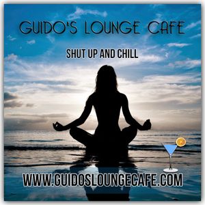 Guido's Lounge Cafe Broadcast 0331 Shut Up And Chill (20180706)