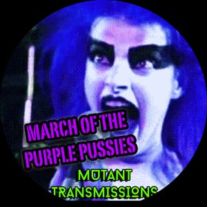 MUTANT TRANSMISSIONS RADIO -MARCH OF THE PURPLE PUSSIES  -With DJ Polina Y