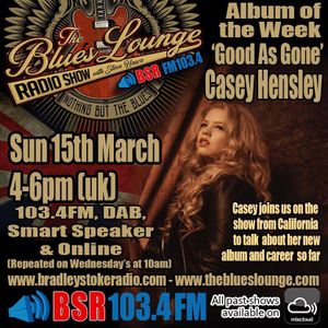 The Blues Lounge Radio Show Casey Hensley Special plus Interview with tracks from 'Good As Gone'