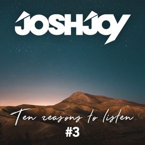 Ten Reasons To Listen #3 (mixed by JoshJoy)
