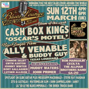 The Blues Lounge Radio Show 12th March 2023 ft Album of the Week from The Cash Box Kings
