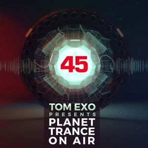 Tom Exo - Planet Trance On Air (PTOA#45)