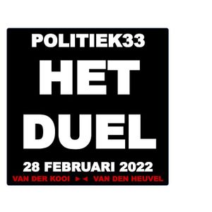 Politiek33 het duel 28 februari 2022