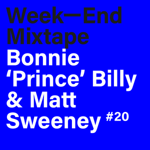 Week-End Mixtape #20: Bonnie 'Prince' Billy & Matt Sweeney