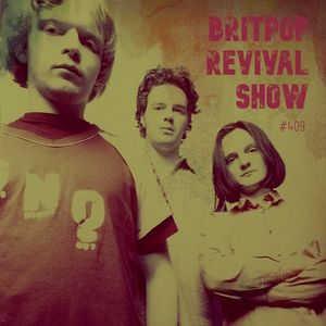 Britpop Revival Show #409 16th March 2022