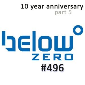 Below Zero #496 : 10 Year Anniversary Part 5