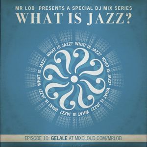 What Is Jazz? Vol.10 with Gelale