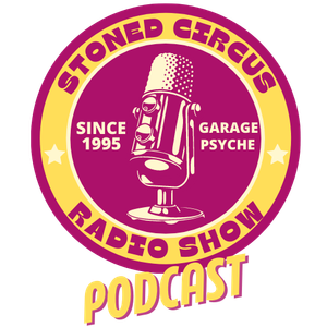 Stoned Circus Radio Show - December 09th, 2018